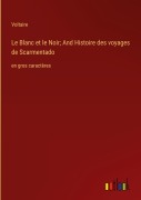 Cover-Bild zum Titel 'Le Blanc et le Noir; And Histoire des voyages de Scarmentado' von 'Voltaire'