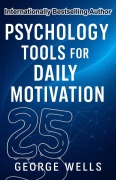 Cover-Bild zum Titel 'Psychology Tools For Daily Motivation' von 'George Wells'