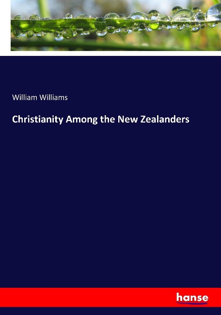 Christianity Among the New Zealanders - William Williams