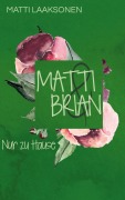 Cover-Bild zum Titel 'Matti & Brian 5: Nur zu Hause' von 'Matti Laaksonen'