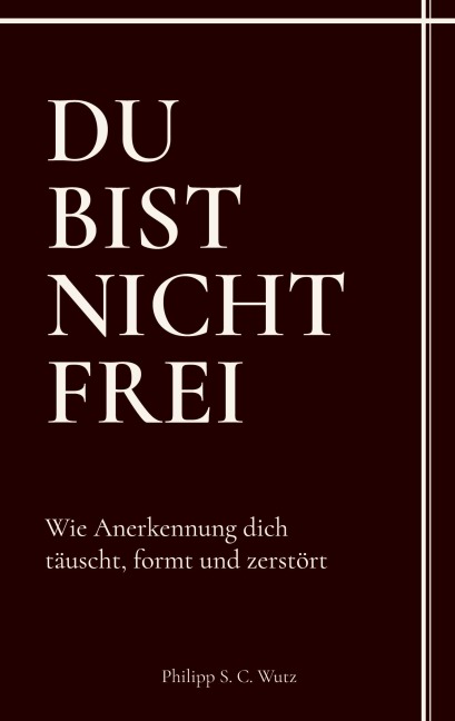 Du bist nicht frei - Philipp S. C. Wutz