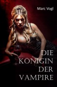 Cover-Bild zum Titel 'Die Königin der Vampire' von 'Marc Vogl'