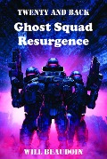 Cover-Bild zum Titel 'Ghost Squad Resurgence (Twenty and Back, #2)' von 'Will Beaudoin'