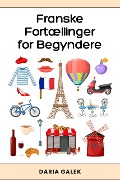 Cover-Bild zum Titel 'Franske Fortællinger for Begyndere' von 'Daria Galek'