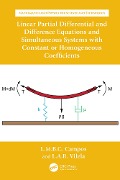 Cover-Bild zum Titel 'Linear Partial Differential and Difference Equations and Simultaneous Systems with Constant or Homogeneous Coefficients' von 'Luis Manuel Braga Da Costa Campos, Luís António Raio Vilela'