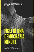 Figli di una democrazia minore - Sergio Alessandro Sarica