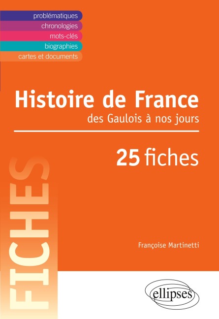 Histoire de France des Gaulois à nos jours en 25 fiches - Françoise Martinetti