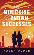 Cover-Bild zum Titel 'The Mimicking of Known Successes' von 'Malka Older'