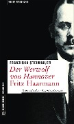 Cover-Bild zum Titel 'Der Werwolf von Hannover - Fritz Haarmann' von 'Franziska Steinhauer'