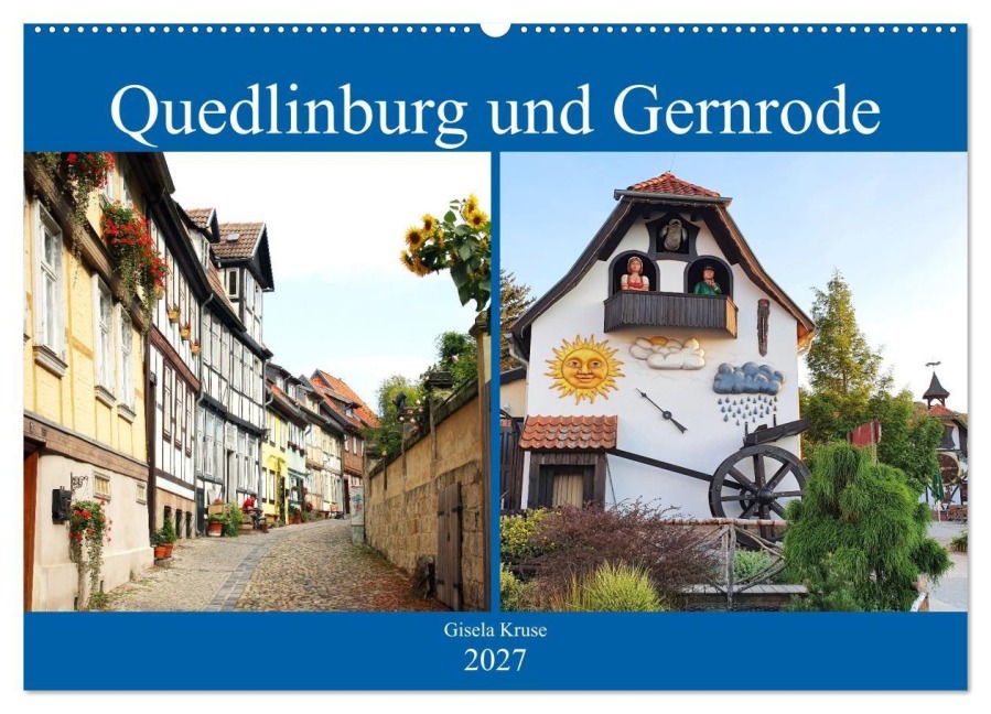 Quedlinburg und Gernrode (Wandkalender 2027 DIN A2 quer), CALVENDO Monatskalender - Gisela Kruse