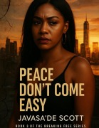 Cover-Bild zum Titel 'Peace Don't Come Easy (Breaking Free Series, #3)' von 'Javasa'de Scott'