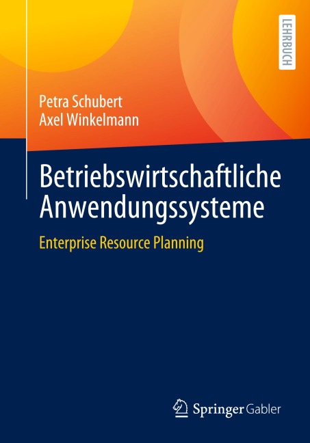 Betriebswirtschaftliche Anwendungssysteme - Petra Schubert, Axel Winkelmann