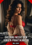 Cover-Bild zum Titel 'Ehefrau neckt den jungen Praktikanten' von 'Mia Graf'