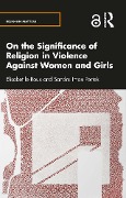 Cover-Bild zum Titel 'On the Significance of Religion in Violence Against Women and Girls' von 'Elisabet Le Roux, Sandra Iman Pertek'