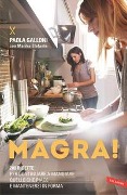 Cover-Bild zum Titel 'Magra! 200 ricette per continuare a mangiare quello che piace e mantenersi in forma' von 'Paola Galloni, Marika Elefante'