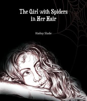The Girl With Spiders In Her Hair - Hailey Slade