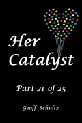 Cover-Bild zum Titel 'Her Catalyst - Part 21 of 25' von 'Geoff Schultz'