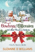 Cowboys, Billionaires, and other Christmas Fantasies: A Christian Romance Collection - Suzanne D. Williams