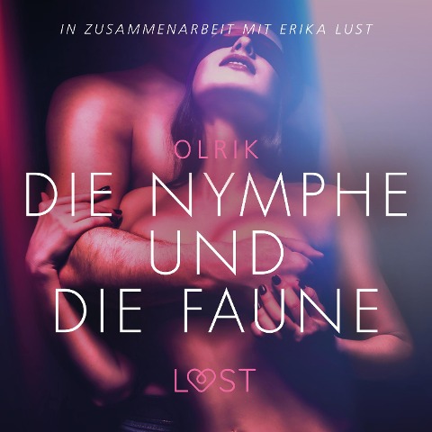 Die Nymphe und die Faune: Erika Lust-Erotik (Ungekürzt) - Olrik