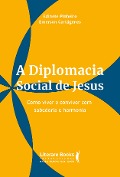 Cover-Bild zum Titel 'A diplomacia social de jesus' von 'Edinete Pinheiro, Emerson Cartágenes'