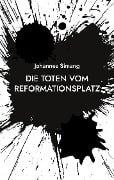 Cover-Bild zum Titel 'Die Toten vom Reformationsplatz' von 'Johannes Simang'