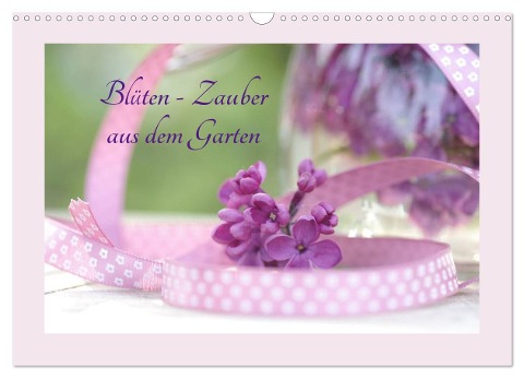 Blüten - Zauber aus dem Garten (Wandkalender 2024 DIN A3 quer), CALVENDO Monatskalender - Tanja Riedel