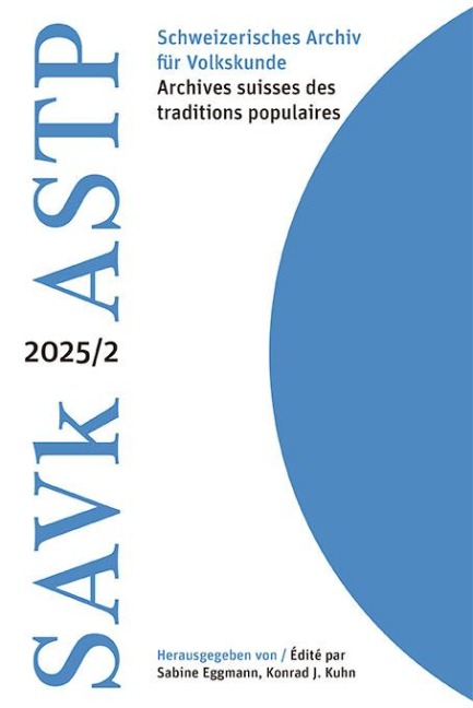 Schweizerisches Archiv für Volkskunde - Archives suisses des traditions populaires 2025/2 - 