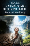 Homem Segundo o coração de Deus - Éder Andrade