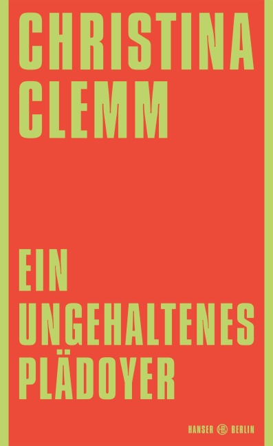 Ein ungehaltenes Plädoyer - Christina Clemm