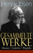 Cover-Bild zum Titel 'Gesammelte Werke: Dramen + Gedichte + Biografie' von 'Henrik Ibsen'