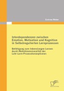 Cover-Bild zum Titel 'Interdependenzen zwischen Emotion, Motivation und Kognition in Selbstregulierten Lernprozessen' von 'Corinna Weber'