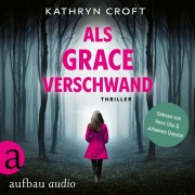 Cover-Bild zum Titel 'Als Grace verschwand' von 'Kathryn Croft'