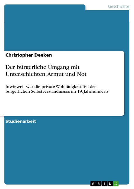 Der bürgerliche Umgang mit Unterschichten, Armut und Not - Christopher Deeken