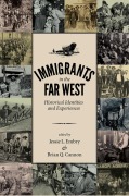 Cover-Bild zum Titel 'Immigrants in the Far West: Historical Identities and Experiences' von 'Jessie L. Embry, Brian Q. Cannon'