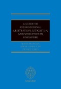 Cover-Bild zum Titel 'A Guide to Int Arb, Litigation, and Mediation in Singapore' von 'Mark Mangan, Eunice Chua, Hwee Hwee Teh'