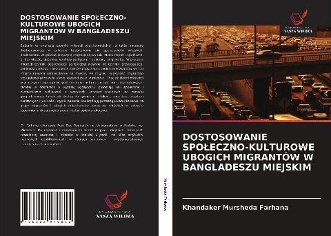 DOSTOSOWANIE SPO¿ECZNO-KULTUROWE UBOGICH MIGRANTÓW W BANGLADESZU MIEJSKIM - Khandaker Mursheda Farhana