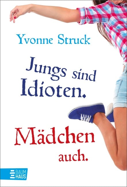 Jungs sind Idioten. Mädchen auch. - Yvonne Struck