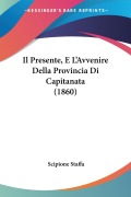 Il Presente, E L'Avvenire Della Provincia Di Capitanata (1860) - Scipione Staffa