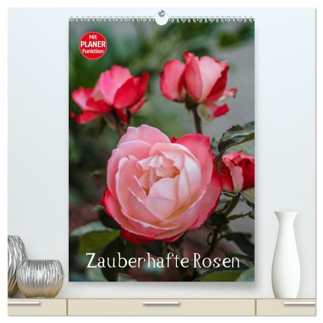 Zauberhafte Rosen (hochwertiger Premium Wandkalender 2027 DIN A2 hoch), Kunstdruck in Hochglanz - Andrea Potratz