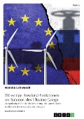 EU-seitige Russland-Sanktionen im Rahmen des Ukraine-Kriegs. Auswirkungen für die Zielerreichung des Green-Deals im Bereich der erneuerbaren Energien - Natalia Schwandt