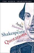 Cover-Bild zum Titel 'The Arden Dictionary Of Shakespeare Quotations' von 'William Shakespeare'