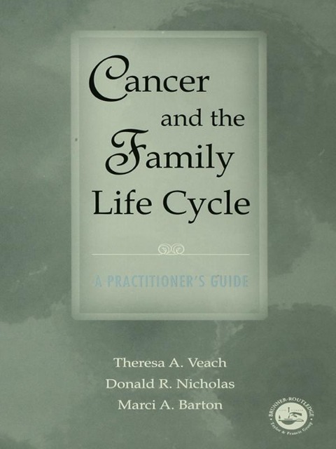 Cancer and the Family Life Cycle - Theresa A. Veach, Marci A. Barton, Donald R. Nicholas