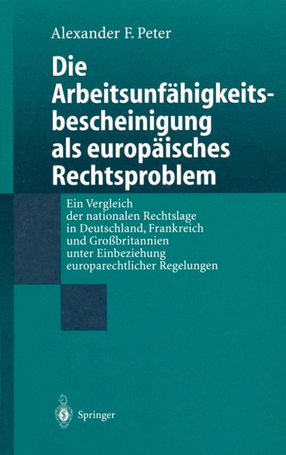 Die Arbeitsunfähigkeits-bescheinigung als europäisches Rechtsproblem - Alexander F. Peter