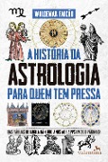 Cover-Bild zum Titel 'A História da Astrologia Para Quem Tem Pressa' von 'Waldemar Falcão'