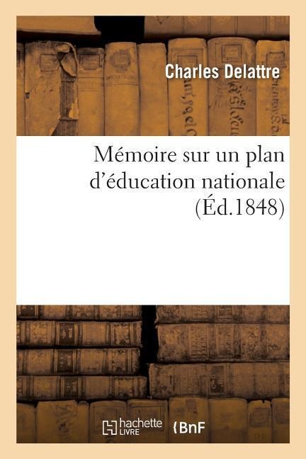Mémoire Sur Un Plan d'Éducation Nationale - Charles Delattre