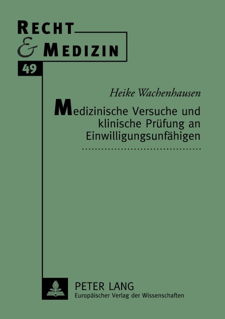 Medizinische Versuche und klinische Prüfung an Einwilligungsunfähigen - Heike Wachenhausen