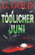 Cover-Bild zum Titel 'Tödlicher Juni' von 'G. Gold'