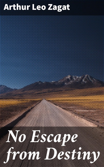 No Escape from Destiny - Arthur Leo Zagat