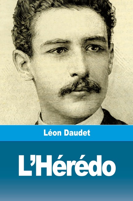 L'Hérédo - Léon Daudet
