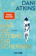 Cover-Bild zum Titel 'Was die Sterne dir schenken' von 'Dani Atkins'